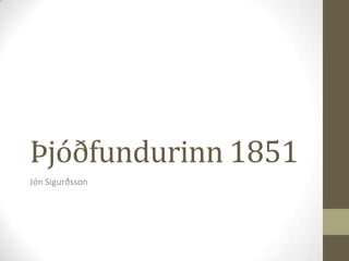 Þjóðfundurinn 1851 JónSigurðsson 