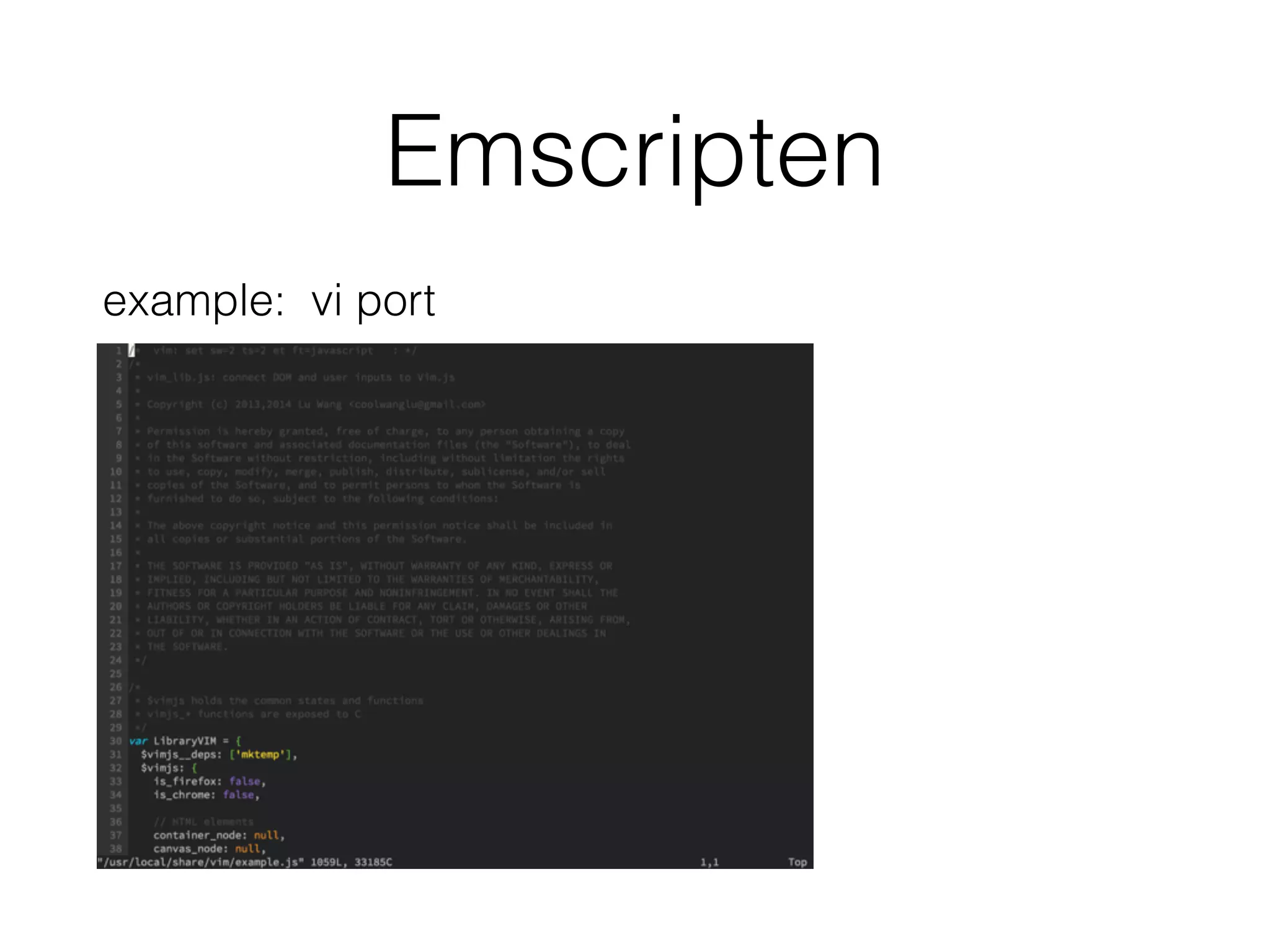 Emscripten
example: vi port
 