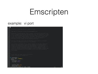 Emscripten
example: vi port
 