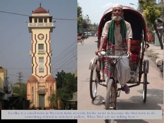 Fazilka is a small town in Western India recently hit the news to become the first town to do something related to rickshaw pullers. What ‘first’ are we talking here ? 