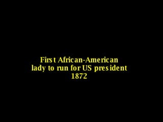 First African-American lady to run for US president 1872 