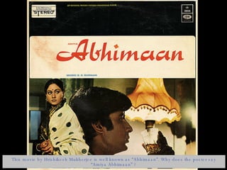 This movie by Hrishikesh Mukherjee is well known as “Abhimaan”. Why does the poster say “Amiya Abhimaan” ? 