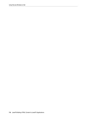 Using Pop-Up Windows to Set

7-6 JavaFX/Adding HTML Content to JavaFX Applications

 