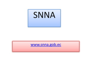 SNNA
www.snna.gob.ec

 
