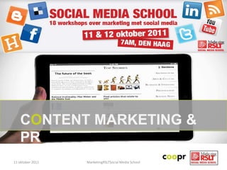 Content Marketing & PR,[object Object],11 oktober 2011,[object Object],MarketingRSLTSocial Media School,[object Object]