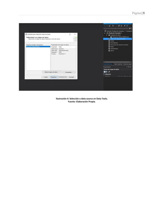 Página | 8
Ilustración 4: Selección a data source en Data Tools.
Fuente: Elaboración Propia.
 
