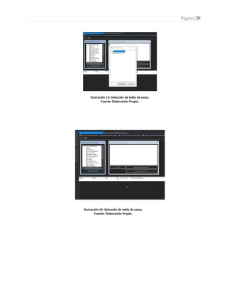 Página | 20
Ilustración 13: Selección de tabla de casos.
Fuente: Elaboración Propia.
Ilustración 14: Selección de tabla de casos.
Fuente: Elaboración Propia.
 