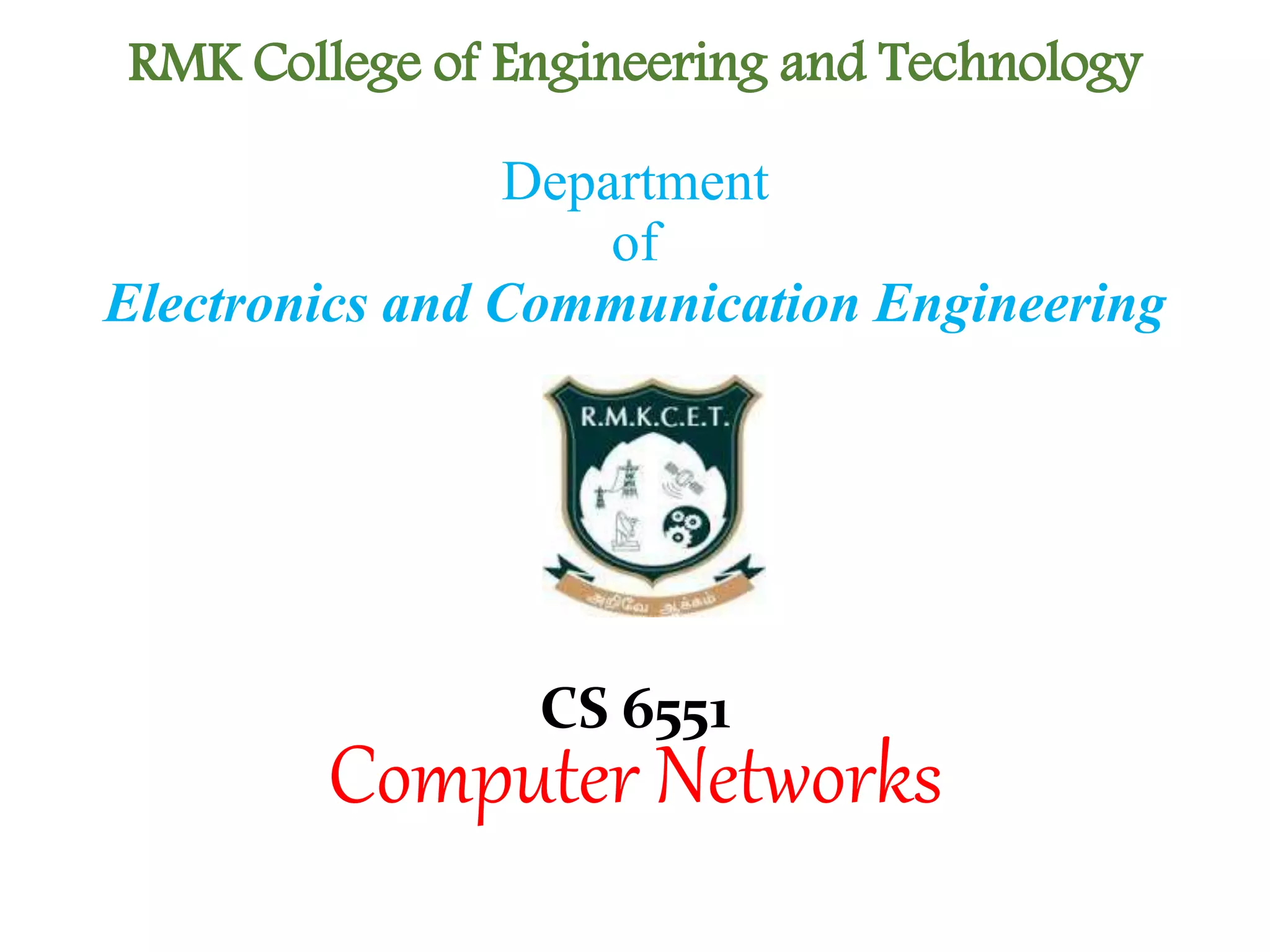 RMK College of Engineering and Technology
CS 6551
Computer Networks
Department
of
Electronics and Communication Engineering
 