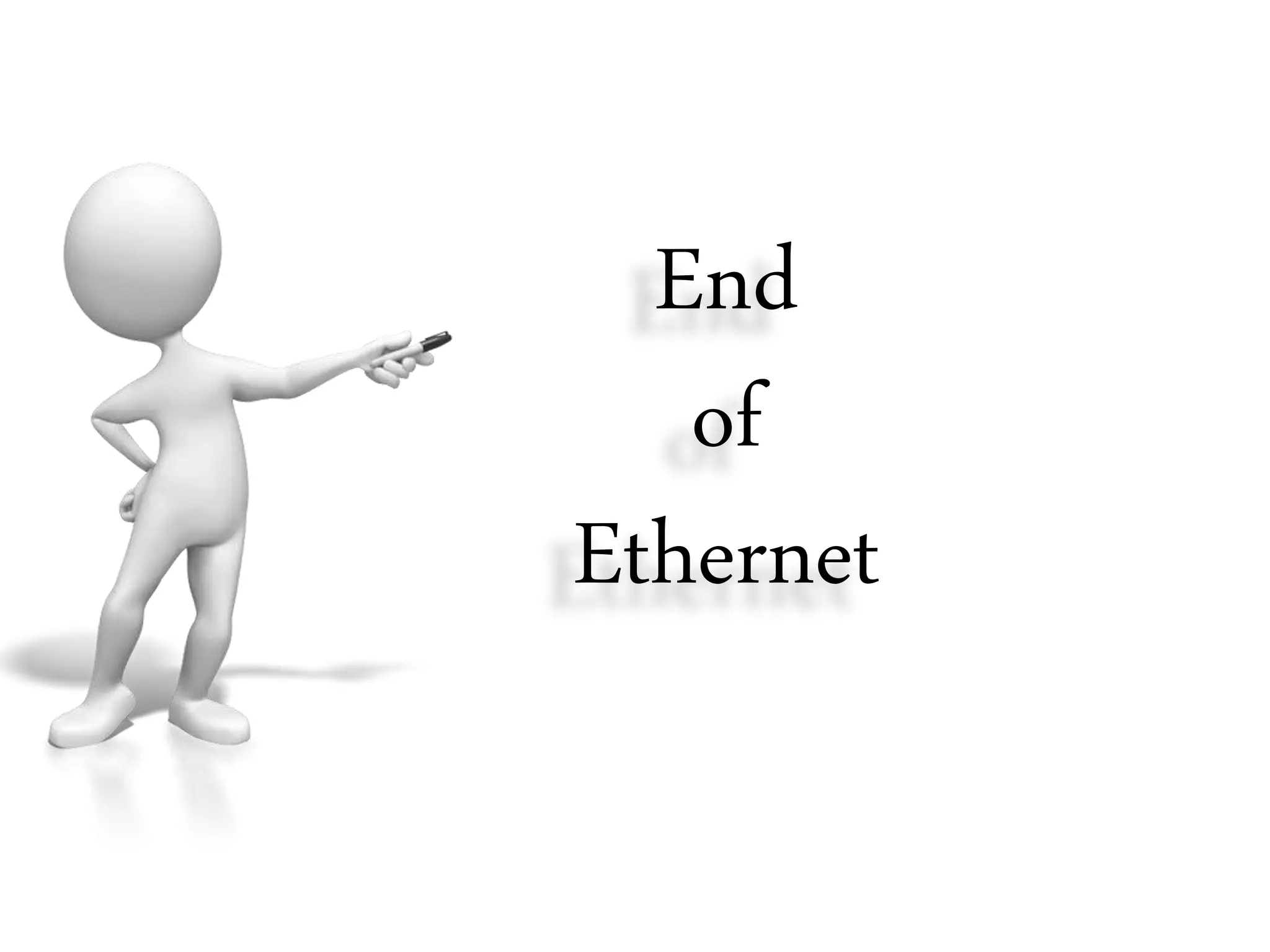 End
of
Ethernet
 