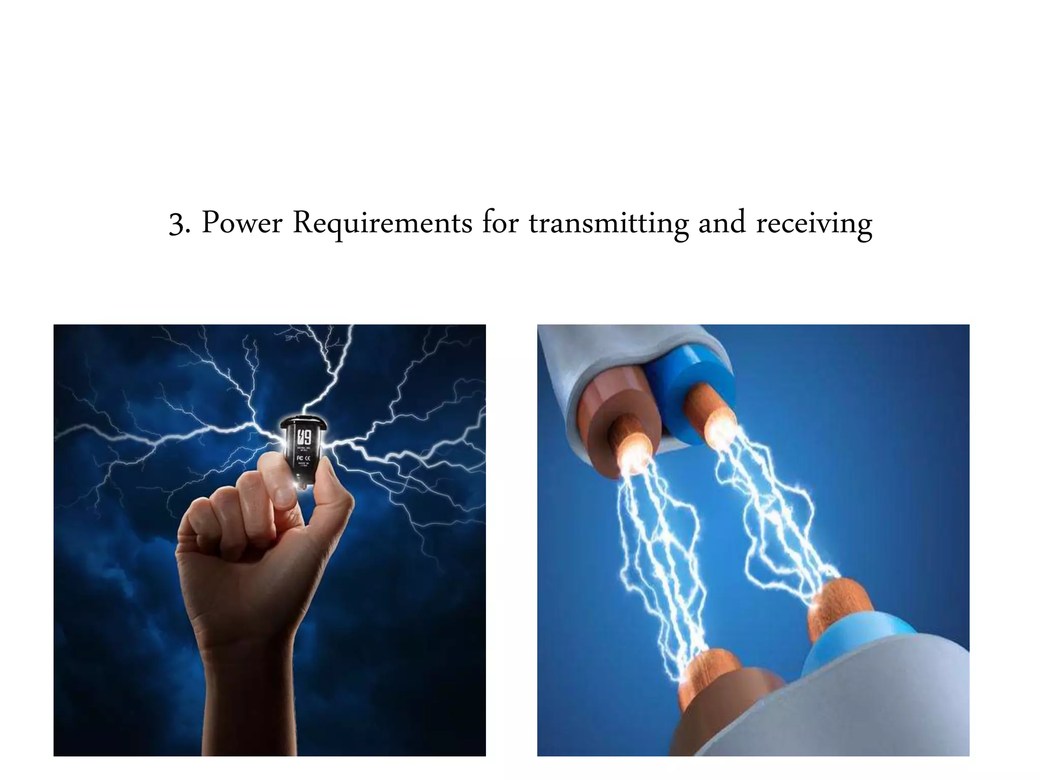 3. Power Requirements for transmitting and receiving
 