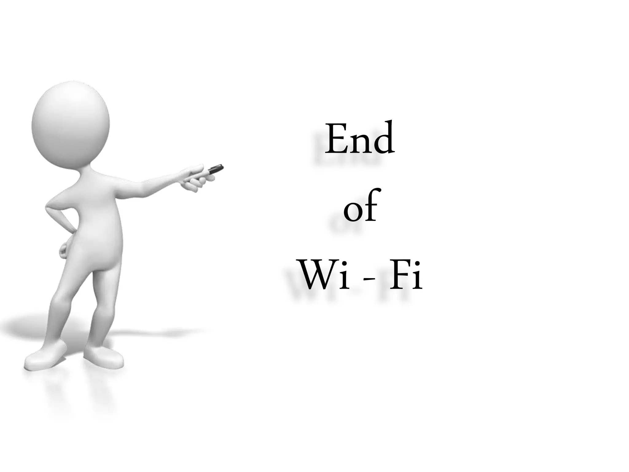 End
of
Wi - Fi
 