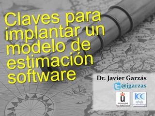 Dr. Javier Garzás
                                                                                                               @jgarzas



KYBELE CONSULTING S.L. www.kybeleconsulting.com - Copyright © 2008 All rights reserved. Contains propietary information.
 