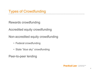 4
Types of Crowdfunding
Rewards crowdfunding
Accredited equity crowdfunding
Non-accredited equity crowdfunding
• Federal crowdfunding
• State “blue sky” crowdfunding
Peer-to-peer lending
 
