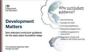 Why curriculum
guidance?
• Secure learning
• Example of maths
• Cumulative dysfluency
• Educational programmes
• A different approach to
assessment
• Importance of play and
children’s self-chosen learning
 