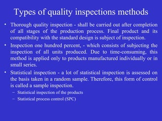 Types of quality inspections methods
• Thorough quality inspection - shall be carried out after completion
of all stages o...