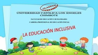 FACULTAD DE EDUCACIÓN Y HUMANIDADES
CARRERA PROFESIONAL DE EDUCACIÓN INICIAL
 