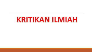 KRITIKAN ILMIAH
 