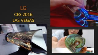 LG
CES 2016
LAS VEGAS
 