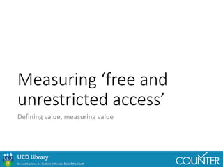 COUNTER Standards for Open Access: the Value of Measuring/ the Measuring of Value