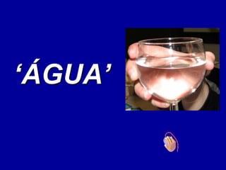 ‘ÁGUA’
 