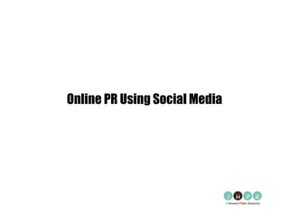 Online PR Using Social Media
 