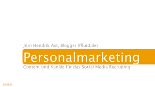 Jörn Hendrik Ast, Blogger (ffluid.de)


Personalmarketing
Content und Kanäle für das Social Media Recruiting
 