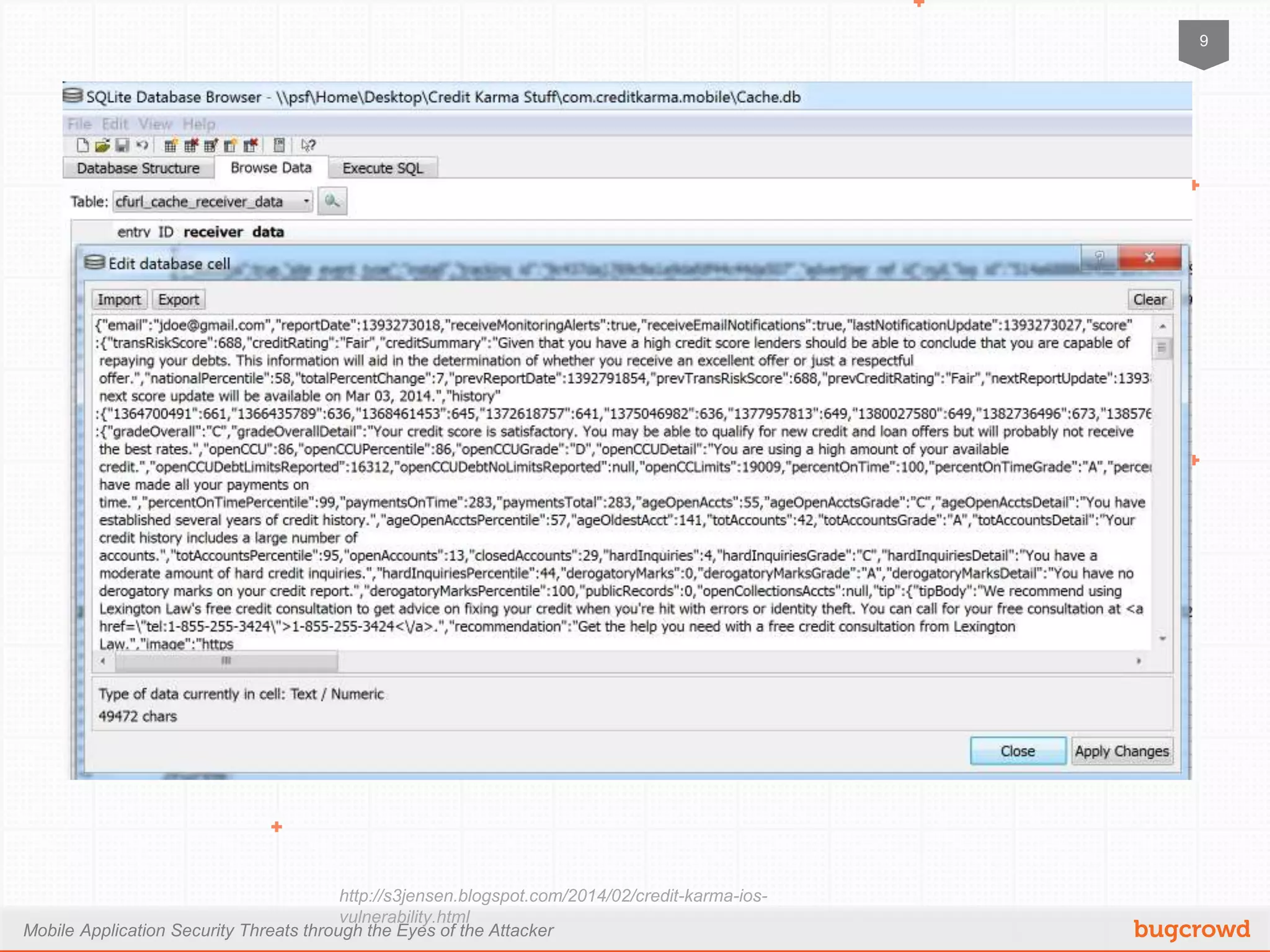 Mobile Application Security Threats through the Eyes of the Attacker
9
http://s3jensen.blogspot.com/2014/02/credit-karma-ios-vulnerability.html
 