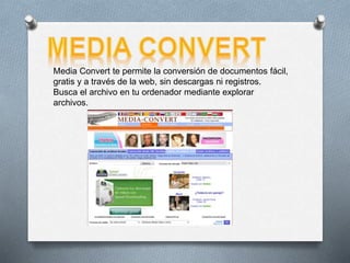 Media Convert te permite la conversión de documentos fácil,
gratis y a través de la web, sin descargas ni registros.
Busca el archivo en tu ordenador mediante explorar
archivos.
 