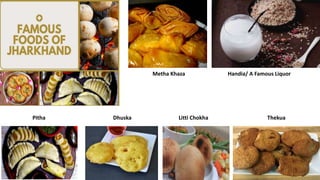 Handia/ A Famous LiquorMetha Khaza
ThekuaLitti ChokhaDhuskaPitha
 