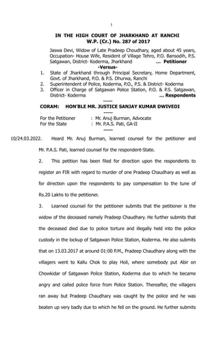 1
IN THE HIGH COURT OF JHARKHAND AT RANCHI
W.P. (Cr.) No. 287 of 2017
Jaswa Devi, Widow of Late Pradeep Choudhary, aged ab...