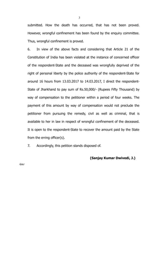 3
submitted. How the death has occurred, that has not been proved.
However, wrongful confinement has been found by the enq...