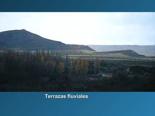 Terrazas fluvialesTerrazas fluviales
 