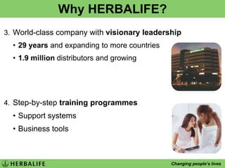 Approved in 72countriesWhy HERBALIFE?World-class company with visionary leadership29 years and expanding to more countries