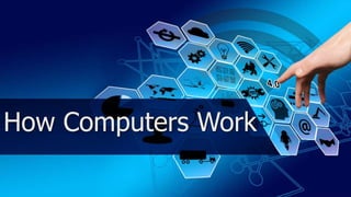 How Computers Work
 