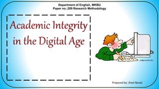 Department of English, MKBU
Paper no.:209 Research Methodology
Prepared by: Jheel Barad
 