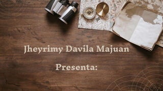 Jheyrimy Davila Majuan
Presenta:
 