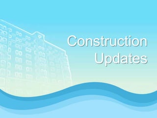 Construction
   Updates
 