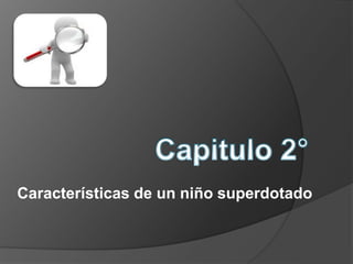 Características de un niño superdotado
 