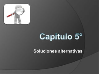 Soluciones alternativas
 