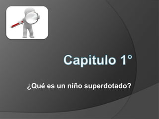 ¿Qué es un niño superdotado?
 