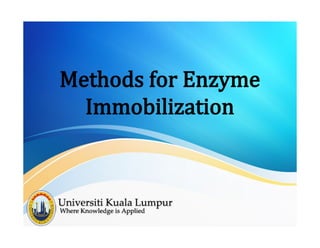 Methods for Enzyme
Immobilization
 