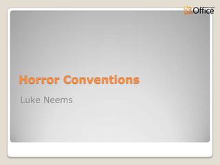 Horror Conventions
Luke Neems
 