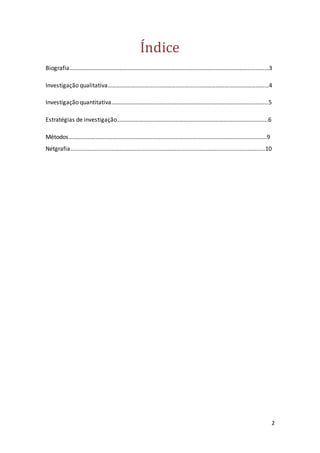 2
Índice
Biografia………………………………………………………………………………………………………………………3
Investigação qualitativa…………….………………………………………………………………………...
