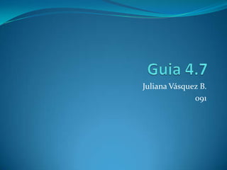 Juliana Vásquez B.
              091
 