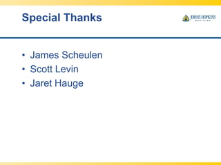 Special Thanks
• James Scheulen
• Scott Levin
• Jaret Hauge
 