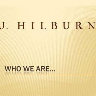 WHO WE ARE…
 