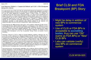 Brief CLSI and FDA Breakpoint (BP) Story <ul><li>Might be delay in addition of new BPs to commercial system </li></ul><ul>...