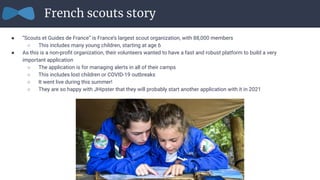 ● “Scouts et Guides de France” is France’s largest scout organization, with 88,000 members
○ This includes many young chil...