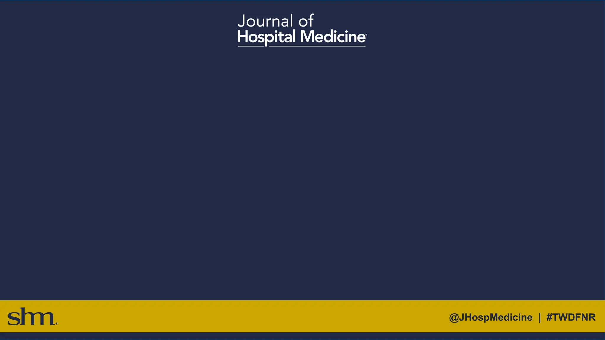 @JHospMedicine | #TWDFNR
 