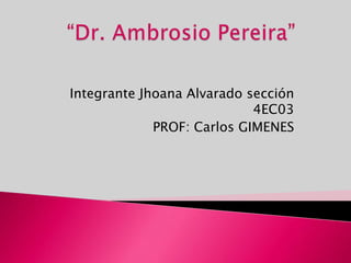 Integrante Jhoana Alvarado sección
                           4EC02A
             PROF: Carlos Giménez
 